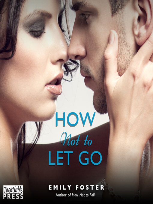 Title details for How Not to Let Go by Emily Foster - Wait list